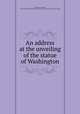 An address at the unveiling of the statue of Washington, Curtis, George William, 1824-1892,YA Pamphlet Collection (Library of Congress) DLC [from old catalog] 