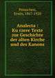 Analecta : Ku?rzere Texte zur Geschichte der alten Kirche und des Kanons, Preuschen, Erwin, 1867-1920 