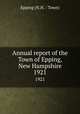 Annual report of the Town of Epping, New Hampshire. 1921, Epping (N.H. : Town) 