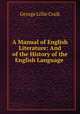 A Manual of English Literature: And of the History of the English Language ., George L. Craik 