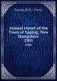 Annual report of the Town of Epping, New Hampshire. 1905, Epping (N.H. : Town) 
