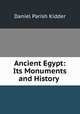Ancient Egypt: Its Monuments and History ., Daniel Parish Kidder 