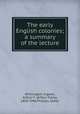 The early English colonies; a summary of the lecture, Winnington Ingram, Arthur F. (Arthur Foley), 1858-1946,Phillips, Sadler 