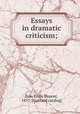 Essays in dramatic criticism;, Syle, Louis Dupont, 1857- [from old catalog] 