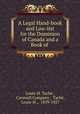 A Legal Hand-book and Law-list for the Dominion of Canada and a Book of ., Louis-H. Tache 