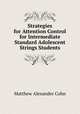 Strategies for Attention Control for Intermediate Standard Adolescent Strings Students, Matthew Alexander Cohn 