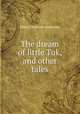 The dream of little Tuk, and other tales, Hans Christian Andersen 