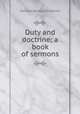 Duty and doctrine; a book of sermons, Samuel Benjamin James 