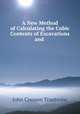 A New Method of Calculating the Cubic Contents of Excavations and ., John Cresson Trautwine 