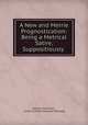 A New and Merrie Prognostication: Being a Metrical Satire, Suppositiously ., William Sommers , James Orchard Halliwell-Phillipps 