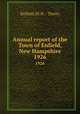 Annual report of the Town of Enfield, New Hampshire. 1926, Enfield (N.H. : Town) 