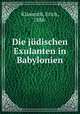 Die judischen Exulanten in Babylonien, Klamroth, Erich, 1888- 