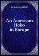 An American Hobo in Europe, Ben Goodkind 