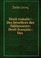 Droit romain:- Des benefices des fidejusseurs: Droit francais:- Des ., Emile Lecoq 