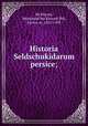 Historia Seldschukidarum persice;, Mr Khwnd, Muammad ibn Khvand Shh, known as, 1433-1498 