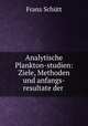 Analytische Plankton-studien: Ziele, Methoden und anfangs-resultate der ., Franz Schutt 
