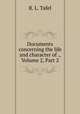 Documents concerning the life and character of ., Volume 2, Part 2, R. L. Tafel 