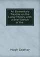 An Elementary Treatise on the Lunar Theory, with a Brief Sketch of the ., Hugh Godfray 