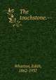 The touchstone. --, Wharton, Edith, 1862-1937 