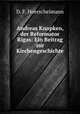 Andreas Knopken, der Reformator Rigas: Ein Beitrag zur Kirchengeschichte ., D. F. Hoerschelmann 