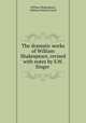 The dramatic works of William Shakespeare, revised with notes by S.W. Singer ., William Shakespeare, William Watkiss Lloyd 