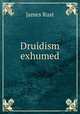 Druidism exhumed, James Rust 