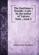 The Dutchman`s fireside: A tale / by the author of "Letters from ., Issue 3, Paulding James Kirke 