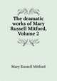 The dramatic works of Mary Russell Mitford, Volume 2, Mary Russell Mitford 
