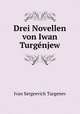 Drei Novellen von Iwan Turgenjew, Ivan Sergeevich Turgenev 