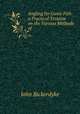 Angling for Game Fish: a Practical Treatise on the Various Methods of ., John Bickerdyke 