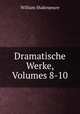 Dramatische Werke, Volumes 8-10, Уильям Шекспир 