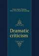 Dramatic criticism, Grien, James Thomas, 1862-1935. [from old catalog] 