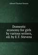 Domestic economy for girls by various writers, ed. by E.T. Stevens, Edward Thomas Stevens 