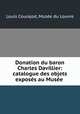 Donation du baron Charles Davillier: catalogue des objets exposes au Musee ., Louis Courajod 