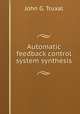 Automatic feedback control system synthesis, John G. Truxal 