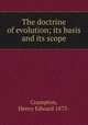 The doctrine of evolution; its basis and its scope, Crampton, Henry Edward 1875- 