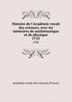 Histoire de l`Acadmie royale des sciences, avec les mmoires de mathmatique et de physique. 1725, 