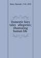 Domestic fairy tales & allegories; illustrating human life, More, Hannah, 1745-1833 