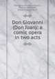 Don Giovanni (Don Juan): a comic opera in two acts, Wolfgang Amadeus Mozart, Lorenzo Da Ponte, Edward Joseph Dent 