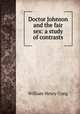 Doctor Johnson and the fair sex: a study of contrasts, William Henry Craig 