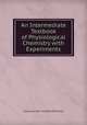 An Intermediate Textbook of Physiological Chemistry with Experiments, Chauncey John Vallette Pettibone 