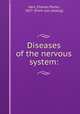 Diseases of the nervous system:, Hart, Charles Porter, 1827- [from old catalog] 