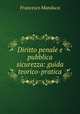 Diritto penale e pubblica sicurezza: guida teorico-pratica, Francesco Manduca 
