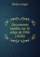 Documents inedits sur le siege de Dole (1636), Emile Longin 