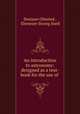 An introduction to astronomy: designed as a text-book for the use of ., Denison Olmsted , Ebenezer Strong Snell 