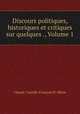 Discours politiques, historiques et critiques sur quelques ., Volume 1, Claude-Camille-Francois d