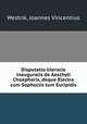 Disputatio literaria inauguralis de Aeschyli Choephoris, deque Electra cum Sophoclis tum Euripidis, Westrik, Joannes Vincentius 