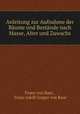 Anleitung zur Aufnahme der Baume und Bestande nach Masse, Alter und Zuwachs, Franz von Baur , Franz Adolf Gregor von Baur 