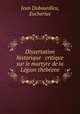 Dissertation historique & critique sur le martyre de la Legion thebeene, Jean Dubourdieu, Eucherius 
