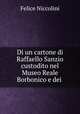 Di un cartone di Raffaello Sanzio custodito nel Museo Reale Borbonico e dei ., Felice Niccolini 